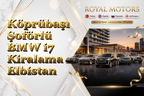 Köprübaşı Şoförlü BMW i7 Kiralama - Elbistan