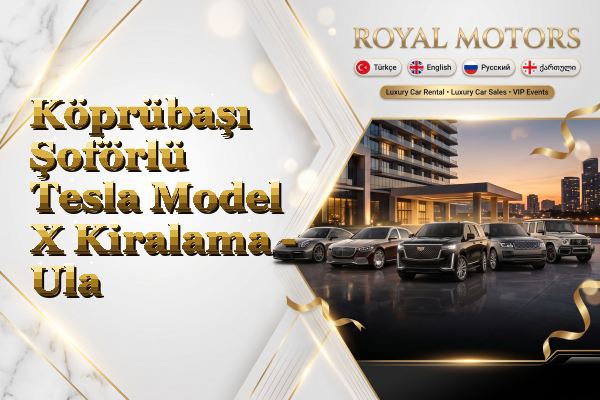 Köprübaşı Şoförlü Tesla Model X Kiralama - Ula