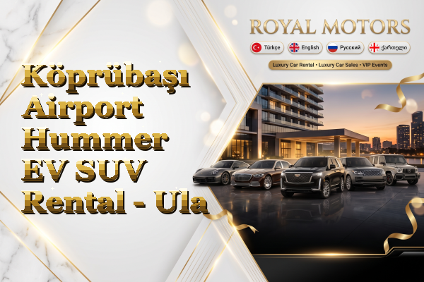 Köprübaşı Airport Hummer EV SUV Rental - Ula