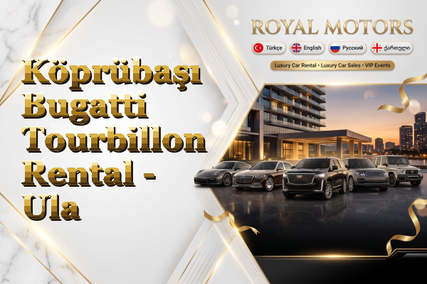 Köprübaşı Bugatti Tourbillon Rental - Ula