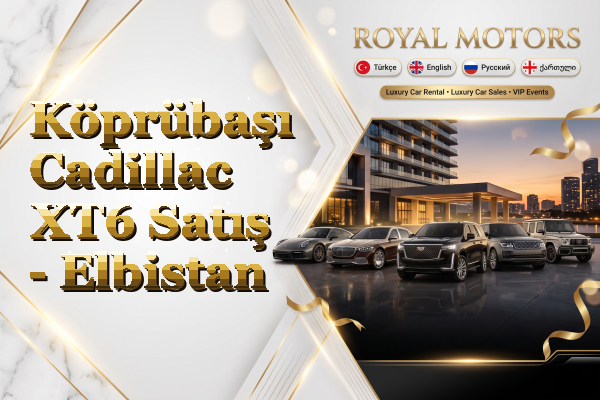 Köprübaşı Cadillac XT6 Satış - Elbistan