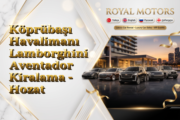 Köprübaşı Havalimanı Lamborghini Aventador Kiralama - Hozat