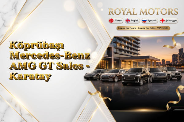 Köprübaşı Mercedes-Benz AMG GT Sales - Karatay