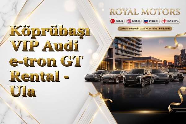 Köprübaşı VIP Audi e-tron GT Rental - Ula