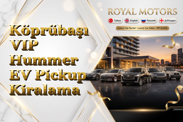 Köprübaşı VIP Hummer EV Pickup Kiralama