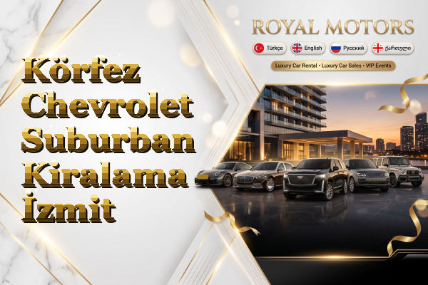Körfez Chevrolet Suburban Kiralama - İzmit