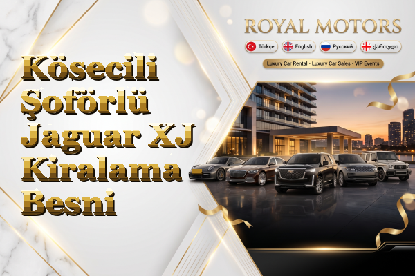 Kösecili Şoförlü Jaguar XJ Kiralama - Besni