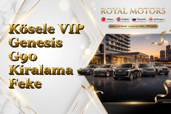 Kösele VIP Genesis G90 Kiralama - Feke