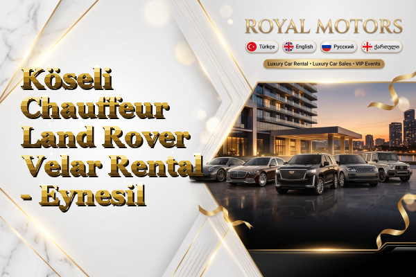 Köseli Chauffeur Land Rover Velar Rental - Eynesil