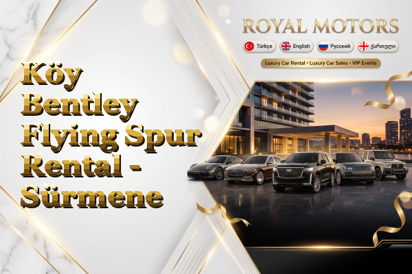 Köy Bentley Flying Spur Rental - Sürmene