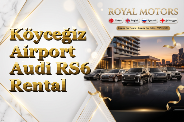 Köyceğiz Airport Audi RS6 Rental