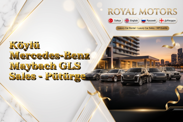 Köylü Mercedes-Benz Maybach GLS Sales - Pütürge
