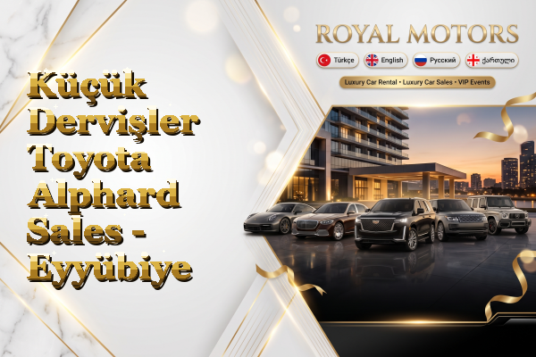 Küçük Dervişler Toyota Alphard Sales - Eyyübiye