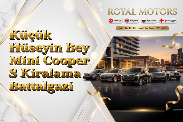 Küçük Hüseyin Bey Mini Cooper S Kiralama - Battalgazi