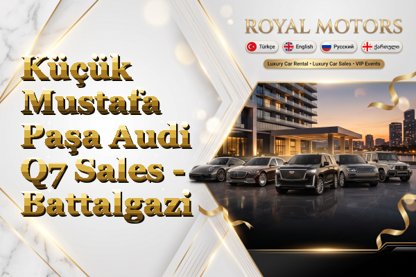 Küçük Mustafa Paşa Audi Q7 Sales - Battalgazi