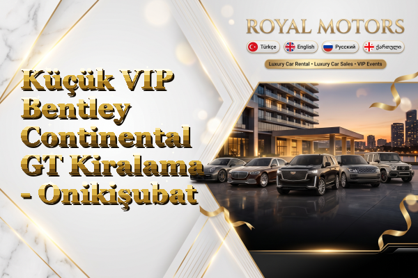 Küçük VIP Bentley Continental GT Kiralama - Onikişubat