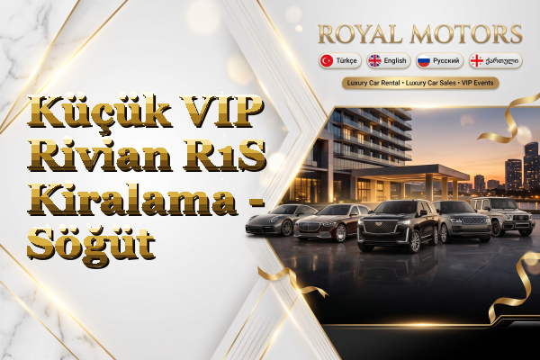 Küçük VIP Rivian R1S Kiralama - Söğüt