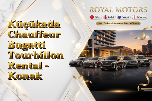 Küçükada Chauffeur Bugatti Tourbillon Rental - Konak