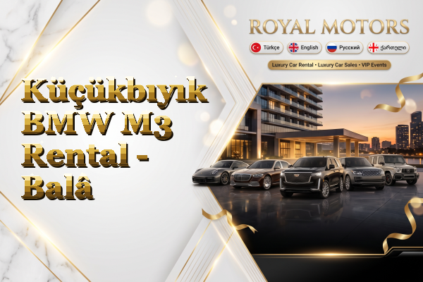 Küçükbıyık BMW M3 Rental - Balâ