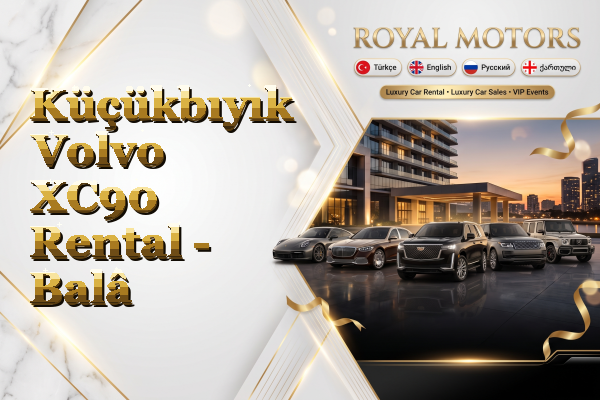 Küçükbıyık Volvo XC90 Rental - Balâ