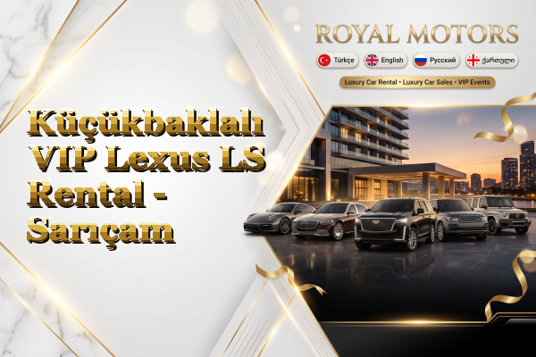 Küçükbaklalı VIP Lexus LS Rental - Sarıçam