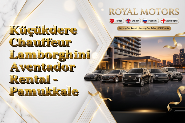 Küçükdere Chauffeur Lamborghini Aventador Rental - Pamukkale