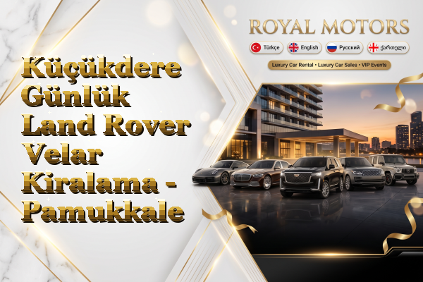 Küçükdere Günlük Land Rover Velar Kiralama - Pamukkale