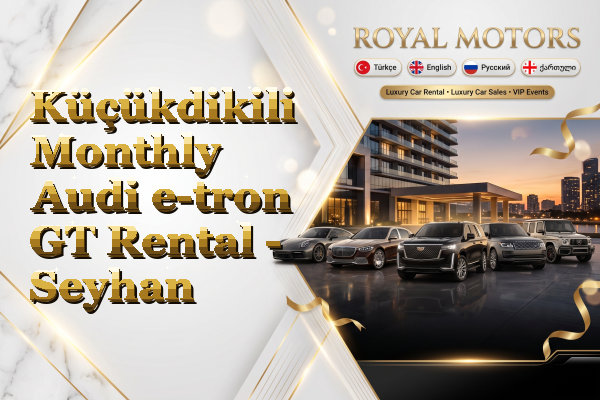 Küçükdikili Monthly Audi e-tron GT Rental - Seyhan