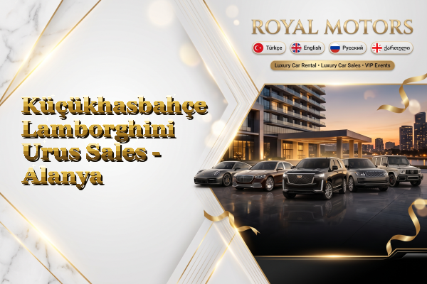 Küçükhasbahçe Lamborghini Urus Sales - Alanya