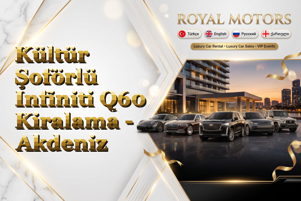Kültür Şoförlü Infiniti Q60 Kiralama - Akdeniz