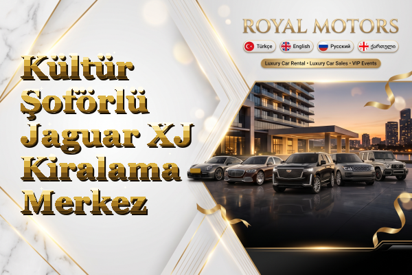 Kültür Şoförlü Jaguar XJ Kiralama - Merkez