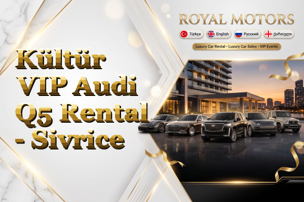Kültür VIP Audi Q5 Rental - Sivrice