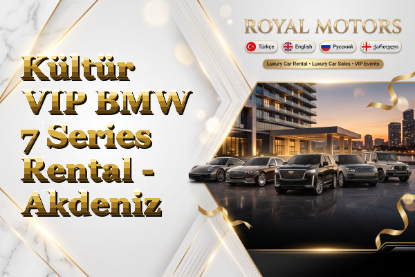 Kültür VIP BMW 7 Series Rental - Akdeniz