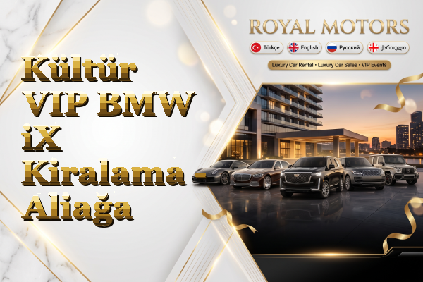 Kültür VIP BMW iX Kiralama - Aliağa