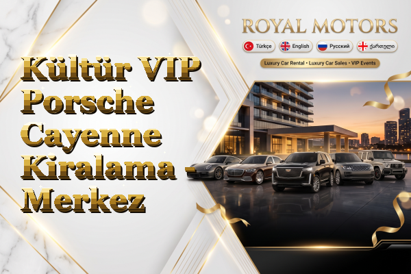 Kültür VIP Porsche Cayenne Kiralama - Merkez