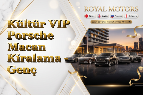 Kültür VIP Porsche Macan Kiralama - Genç