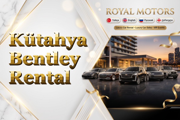 Kütahya Bentley Rental