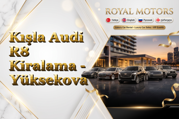 Kışla Audi R8 Kiralama - Yüksekova