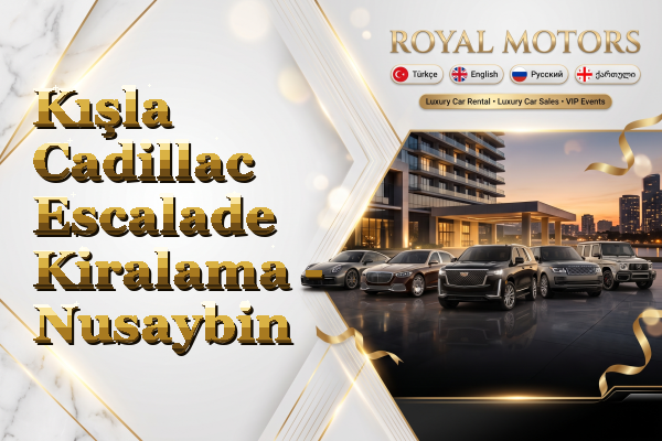 Kışla Cadillac Escalade Kiralama - Nusaybin