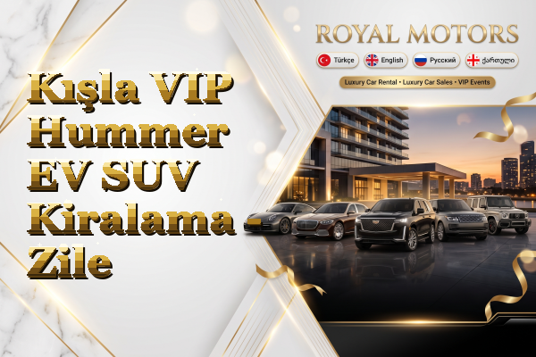 Kışla VIP Hummer EV SUV Kiralama - Zile