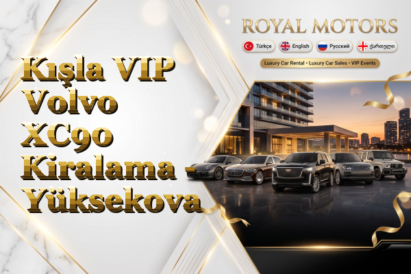 Kışla VIP Volvo XC90 Kiralama - Yüksekova