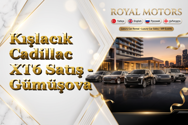 Kışlacık Cadillac XT6 Satış - Gümüşova
