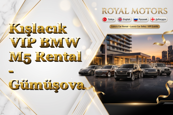 Kışlacık VIP BMW M5 Rental - Gümüşova