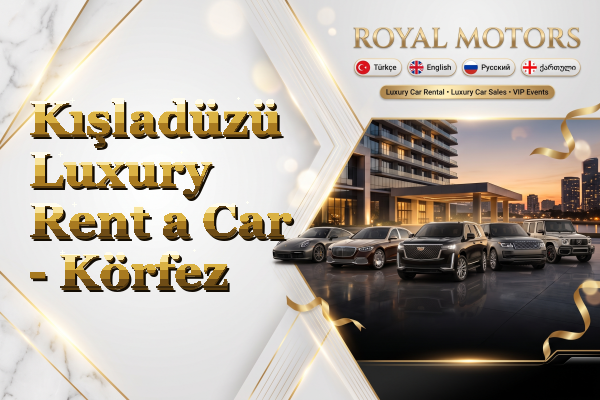 Kışladüzü Luxury Rent a Car - Körfez