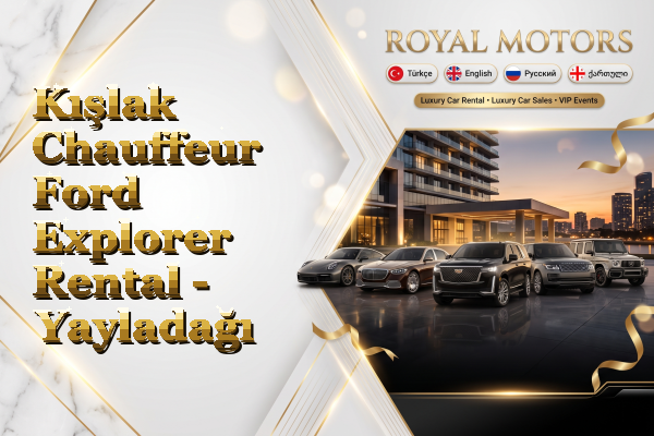 Kışlak Chauffeur Ford Explorer Rental - Yayladağı