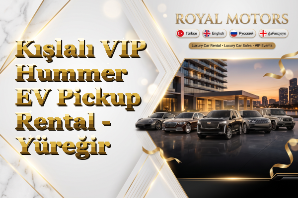Kışlalı VIP Hummer EV Pickup Rental - Yüreğir