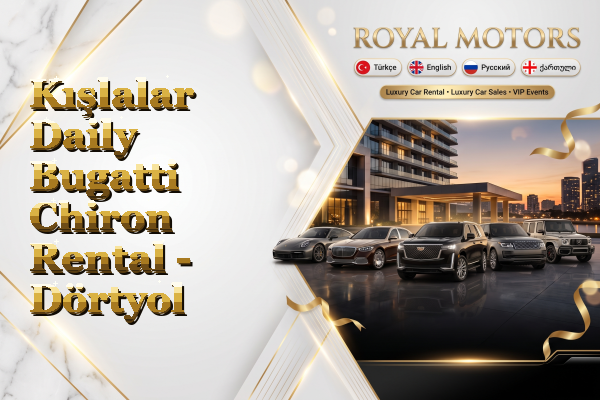 Kışlalar Daily Bugatti Chiron Rental - Dörtyol