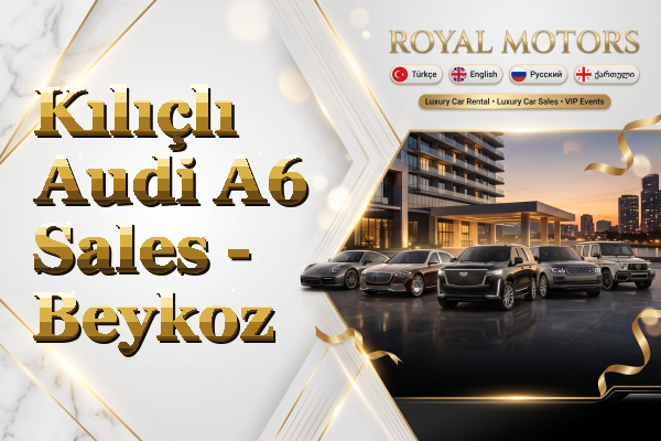 Kılıçlı Audi A6 Sales - Beykoz