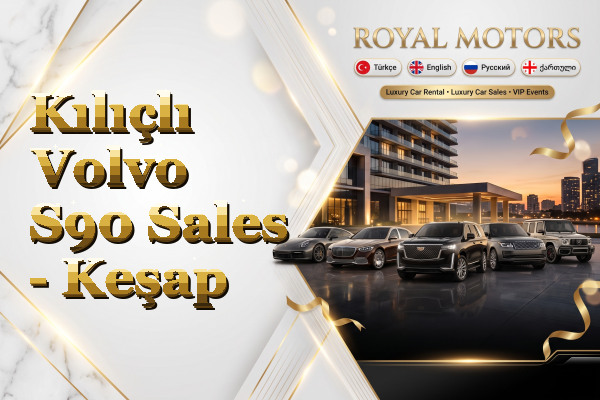 Kılıçlı Volvo S90 Sales - Keşap