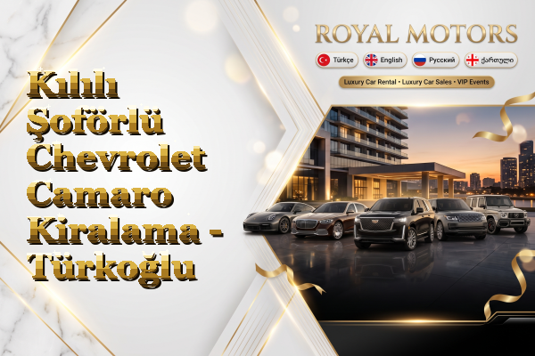 Kılılı Şoförlü Chevrolet Camaro Kiralama - Türkoğlu